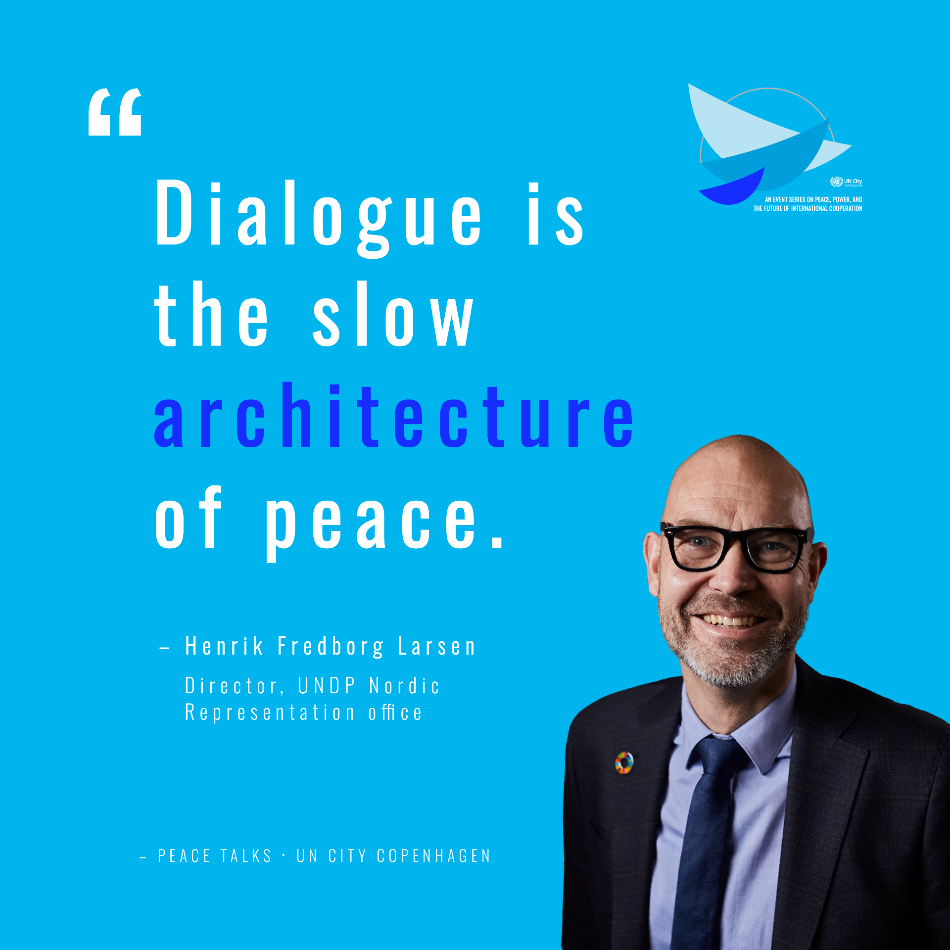 Peace Talks — quote: Dialogue is the slow architecture of peace.